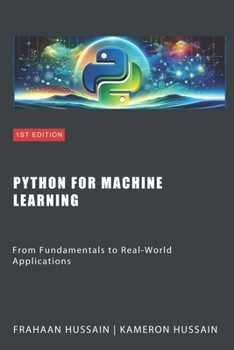 Paperback Python for Machine Learning: From Fundamentals to Real-World Applications Book