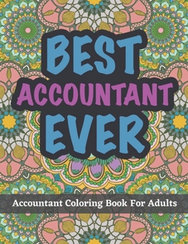 Paperback Accountant Coloring Book For Adults: A Funny and Appreciation Gifts For Accountants Book