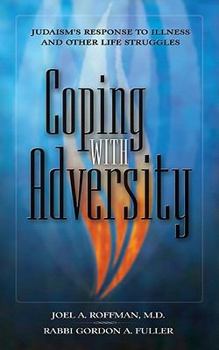 Paperback Coping with Adversity: Judaism's Response to Illness and Other Life Struggles Book