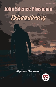 John Silence, Physician Extraordinary - Book  of the John Silence