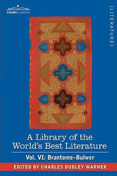 Hardcover A Library of the World's Best Literature - Ancient and Modern - Vol. VI (Forty-Five Volumes); Brantome - Bulwer Book