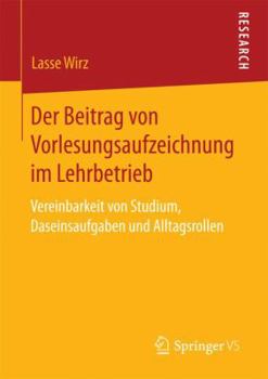Der Beitrag Von Vorlesungsaufzeichnung Im Lehrbetrieb: Vereinbarkeit Von Studium, Daseinsaufgaben Und Alltagsrollen