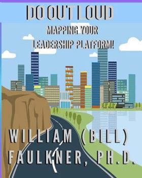 Paperback Do Out Loud: Mapping You Leadership Platform! Book