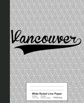 Paperback Wide Ruled Line Paper: VANCOUVER Notebook Book