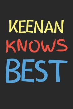 Keenan Knows Best: Lined Journal, 120 Pages, 6 x 9, Keenan Personalized Name Notebook Gift Idea, Black Matte Finish (Keenan Knows Best Journal)