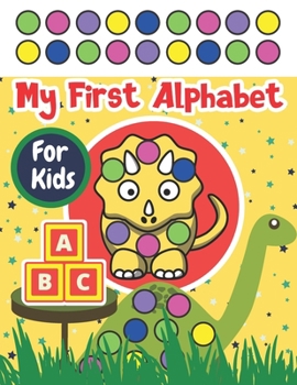 Paperback My First Alphabet: Dinosaur Dot Markers Activity Book For Kids With Creative Illustrations, Big Dots Book
