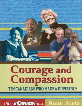 Paperback Courage and Compassion: Ten Canadians Who Made a Difference Book