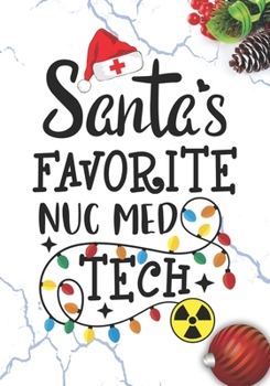 Santa's Favorite Nuc Med Tech: Blank Lined Journal Notebook for Nuclear medicine technologists, Nuc Med technician Practitioner, and Nuclear medicine Student Graduation Gift