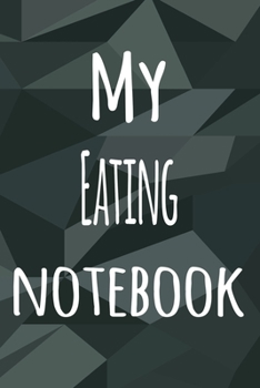 My Eating Notebook: The perfect way to record your hobby - 6x9 119 page lined journal!