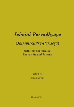 Paperback Jaimini-Paryadhyaya (Jaimini-Sutra-Parisesa) with commentaries of Bhavatrata and Jayanta [Finnish] Book