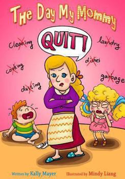 Paperback The Day My Mommy Quit!: Funny Rhyming Picture Book for Beginner Readers (Ages 2-8) Book