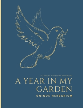 Paperback A year in my garden, Unique herbarium: A perfect notebook for nature and herb-lovers - for plant collecting, sketching and identifying leaves and flow Book