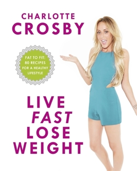 Paperback Live Fast, Lose Weight: Fat to Fit: 80 Recipes for a Healthy Lifestyle Book