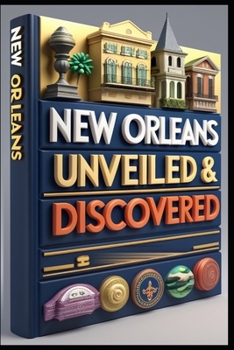 New Orleans Unveiled & Discovered: Hidden Corners and Local Treasures. Crescent City Chronicles: Exploring New Orleans. Jazz, Jambalaya & Journeys. Journey Through Time to Discovering New Orleans.