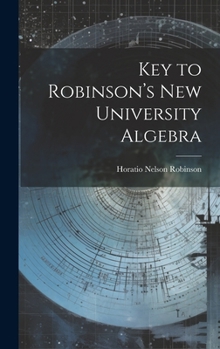 Hardcover Key to Robinson's New University Algebra Book