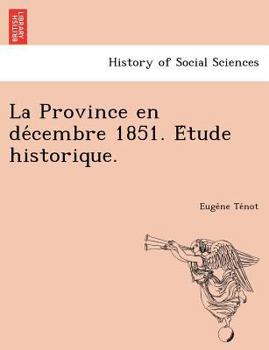Paperback La Province En de Cembre 1851. E Tude Historique. Book