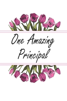 Paperback One Amazing Principal: Blank Lined Journal For Principals Floral Notebook Principal Gifts Book