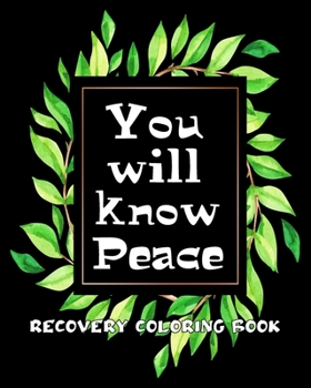 Paperback You will Know Peace: Sobriety and Recovery Coloring Book