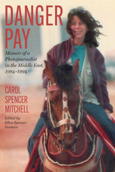 Danger Pay: Memoir of a Photojournalist in the Middle East, 1984-1994 (Focus on American History Series, Center for American Histor) - Book  of the Focus on American History