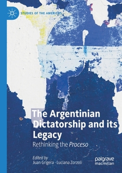 Paperback The Argentinian Dictatorship and Its Legacy: Rethinking the Proceso Book