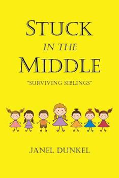 Paperback Stuck in the Middle: Surviving Siblings Book