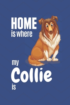 Paperback Home is where my Collie is: For Collie Dog Fans Book