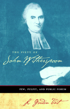 Paperback The Piety of John Witherspoon: Pew, Pulpit and Public Forum Book