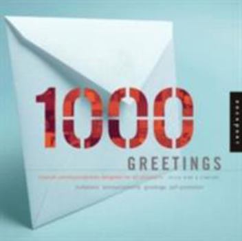 1,000 Greetings: Creative Correspondence Designed for All Occasions
