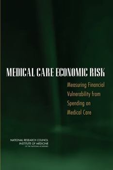Medical Care Economic Risk: Measuring Financial Vulnerability from Spending on Medical Care