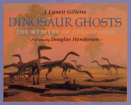 Hardcover Dinosaur Ghosts: The Mystery of Coelophysis Book