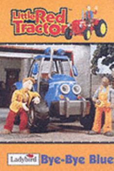 Hardcover Little Red Tractor - Bye-Bye Blue (Little Red Tractor) Book