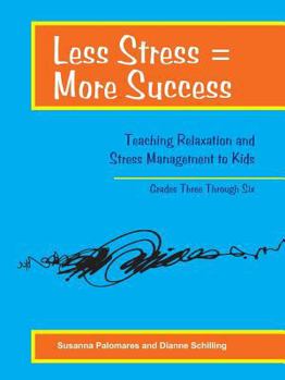 Paperback Less Stress = More Success: Teaching Relaxation and Stress Management to Kids Grades Three Through Six Book
