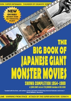 The Big Book of Japanese Giant Monster Movies: Showa Completion (1954-1989) - Book  of the Big Book of Japanese Giant Monster Movies