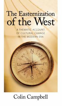 Hardcover Easternization of the West: A Thematic Account of Cultural Change in the Modern Era Book