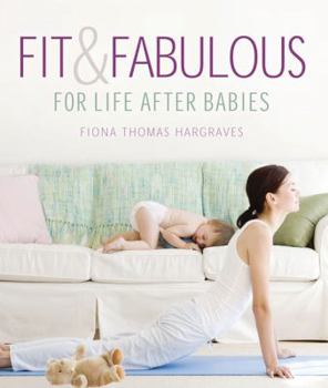 Paperback Fit & Fabulous: For Life After Babies Book