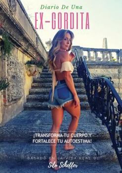 Paperback Diario de una ex-gordita: ¡Transforma tu cuerpo y fortalece tu autoestima! [Spanish] Book