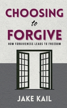 Paperback Choosing to Forgive: How Forgiveness Leads to Freedom Book