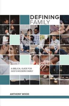 Paperback Defining Family: A Biblical Guide for the Modern Family Book