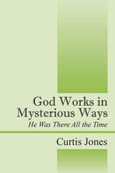 Paperback God Works in Mysterious Ways: He Was There All the Time Book