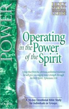 Paperback Operating in the Power of the Spirit: A 30-Day Devotional Bible Study for Individuals or Groups Book