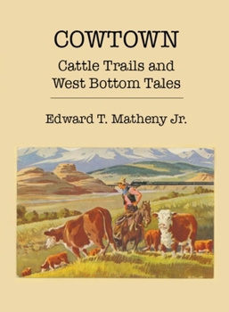 Cowtown : Cattle Trails and West Bottom Tales