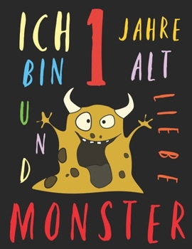 Paperback Ich bin 1 Jahre alt und liebe Monster: Das Malbuch f?r Kinder, die Monster lieben [German] Book