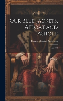 Hardcover Our Blue Jackets, Afloat and Ashore Book