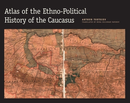 Hardcover Atlas of the Ethno-Political History of the Caucasus Book