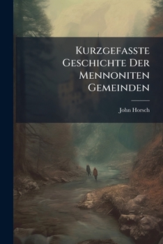 Paperback Kurzgefasste Geschichte Der Mennoniten Gemeinden [German] Book