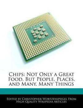 Paperback Chips: Not Only a Great Food, But People, Places, and Many, Many Things Book