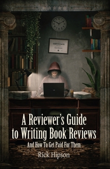 Paperback A Reviewer's Guide to Writing Book Reviews: And How to Get Paid for Them Book