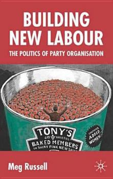 Paperback Building New Labour: The Politics of Party Organisation Book