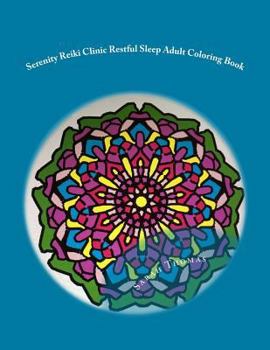 Paperback Serenity Reiki Clinic *Restful Sleep* Adult Coloring Book: Reiki Infused Mandalas For Restful Sleep Book