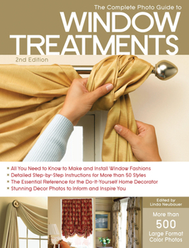 Paperback The Complete Photo Guide to Window Treatments: DIY Draperies, Curtains, Valances, Swags, and Shades Book